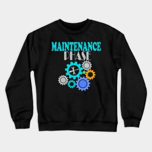 Maintenance phase Crewneck Sweatshirt